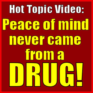 Peace Of Mind Never Came From A Drug!