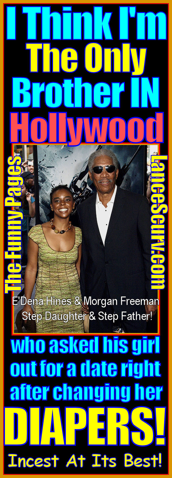 The Funny Pages - Morgan Freeman, Incest At Its BEST!