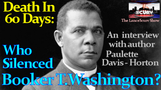 Death in 60 Days: Who Silenced Booker T. Washington? - The LanceScurv Show