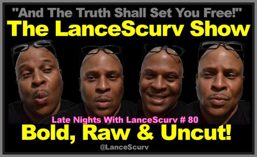 Bold, Raw & Uncut: Late Nights With LanceScurv # 80
