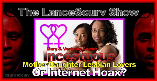 Incestuous Mother/Daughter Lesbian Lovers Or Internet Hoax? - The LanceScurv Show