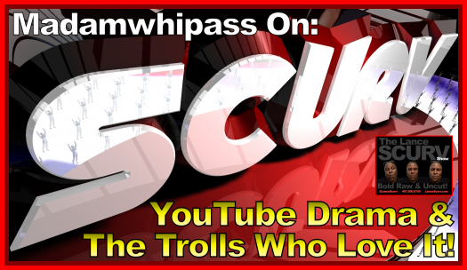 YouTube Drama & The Trolls Who Love It! - The LanceScurv Show