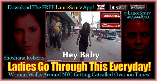 Woman Walks Around NYC Getting Catcalled Over 100 Times! - The LanceScurv Show