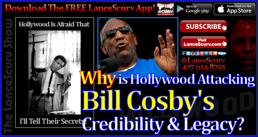 Why Is Hollywood Attacking Bill Cosby's Credibility & Legacy? - The LanceScurv Show