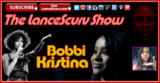 The Bobbi Kristina Tragedy: The Profit Driven Media Whores Are Salivating! - The LanceScurv Show