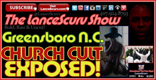 Greensboro North Carolina Church Cult Exposed! - The LanceScurv Show