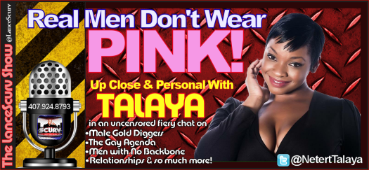 Talaya says: REAL MEN DON'T WEAR PINK! - The LanceScurv Show