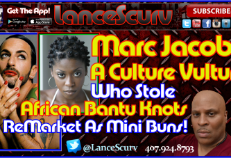 Marc Jacobs: A Culture Vulture Who Stole African Bantu Knots!- The LanceScurv Show
