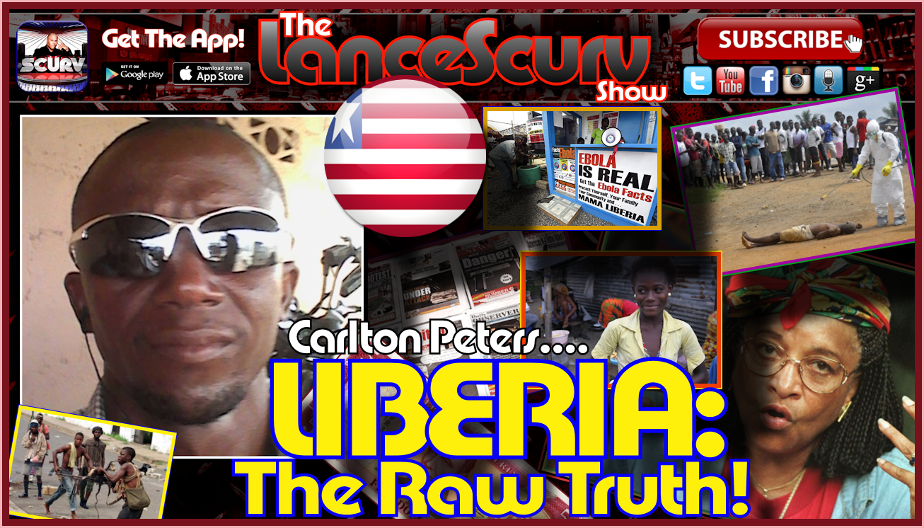 Liberia: The Raw Truth! - The LanceScurv Show