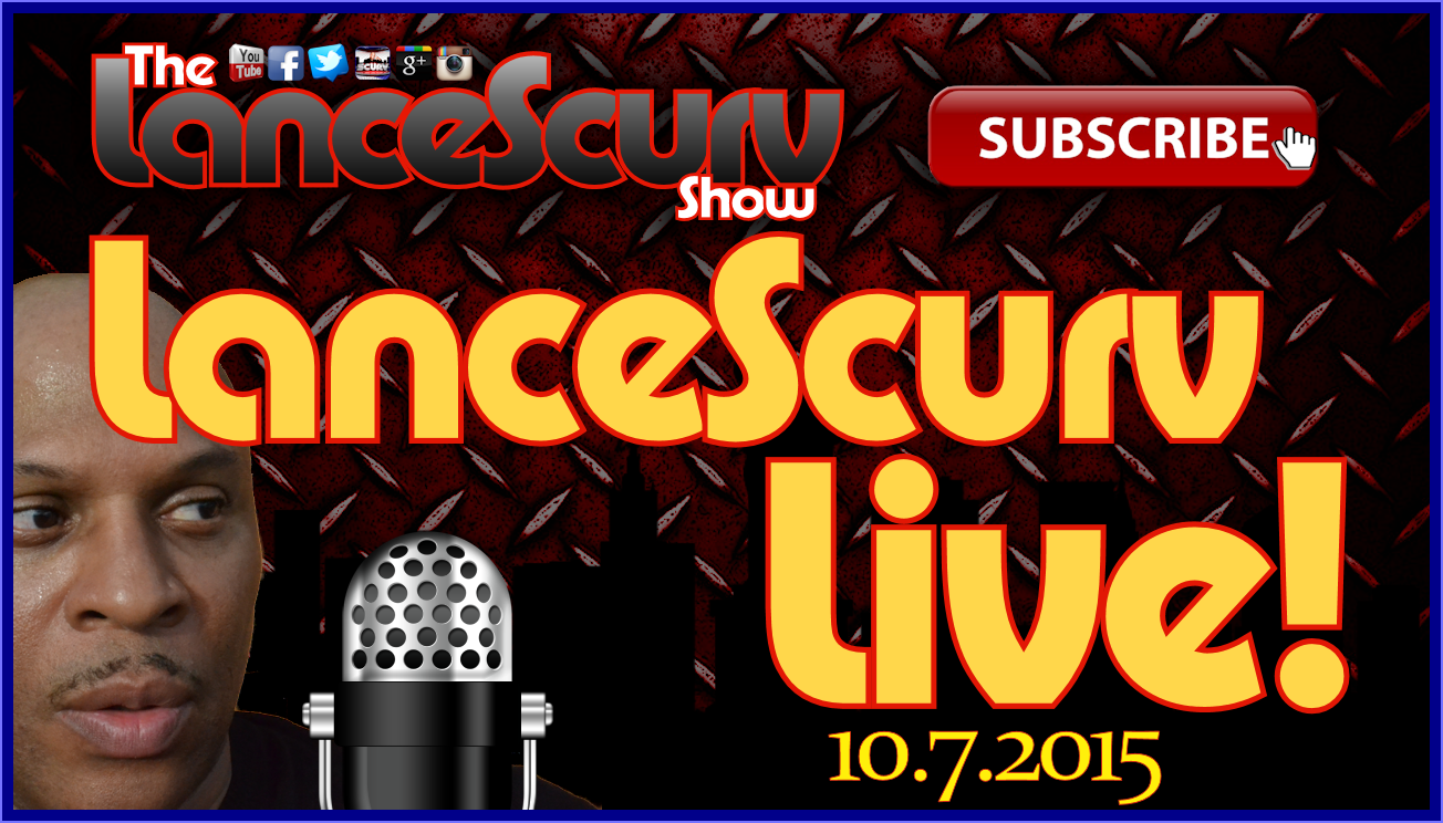The LanceScurv Show Live & Uncensored! (10.7.2015)