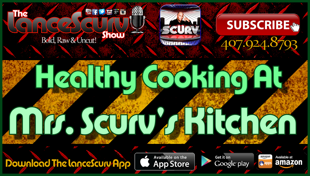 Healthy Cooking At Mrs. Scurv's Kitchen! - The LanceScurv Show