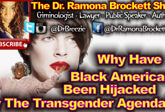 Why Have Black Americans Been Hijacked By The Transgender Agenda? - The Dr. Ramona Brockett Show