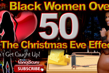 Black Women Over 50 & The Christmas Eve Effect! - The LanceScurv Show