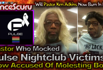 Pastor Who Mocked Pulse Nightclub Victims Now Accused Of Molesting Boy! - The LanceScurv Show