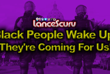 Black People WAKE UP: They're Coming FOR US! - The LanceScurv Show