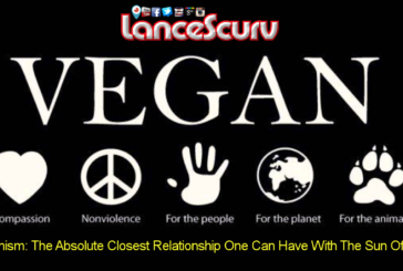 Veganism: The Absolute Closest Relationship One Can Have With The Sun Of God!