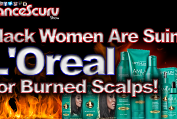 Black Women Are Suing L'Oreal For Their Burned Scalps! - The LanceScurv Show