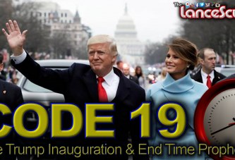 CODE 19: Donald Trump's Inauguration & It's Importance In End Time Prophesy! - The LanceScurv Show