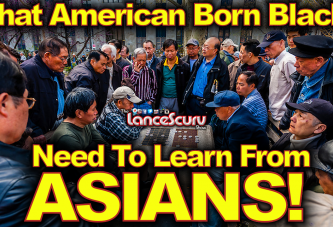 What American Born Blacks Need To Learn From ASIANS! - The LanceScurv Show