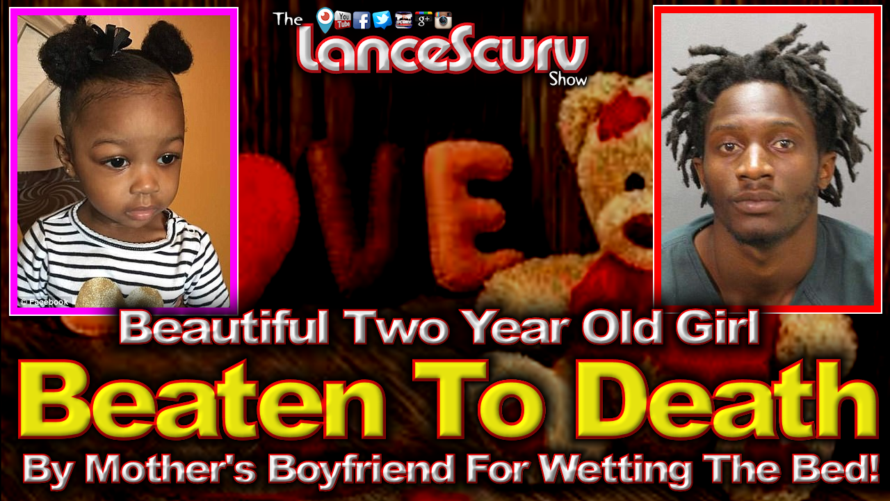 Child Beaten To Death By Mother's Boyfriend For Wetting The Bed! - The LanceScurv Show