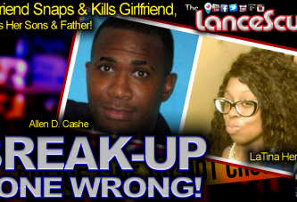 Break-Up Gone Wrong: Boyfriend Snaps & Takes Ex-Girlfriend's Life! - The LanceScurv Show