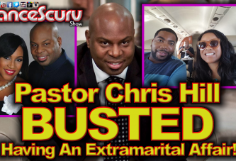 Pastor Chris Hill BUSTED Having An Extramarital Affair With Church Employee! - The LanceScurv Show