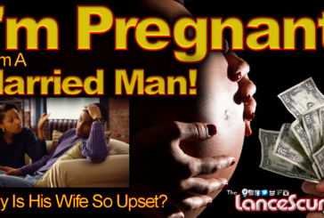 I'm Pregnant From A Married Man: Why Is His Wife So Upset? - The LanceScurv Show