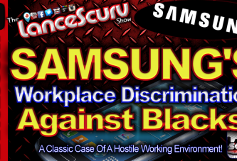 SAMSUNG'S Workplace Discrimination Against Blacks! - The LanceScurv Show
