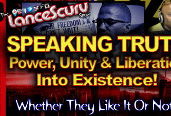 Speaking Truth, Power, Unity & Liberation Into Existence! - The LanceScurv Show