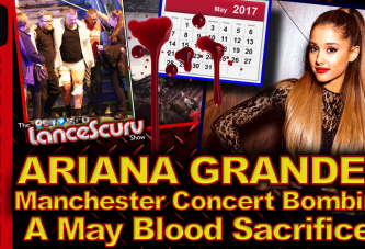 Ariana Grande's Manchester Concert Bombing: A Month Of May Blood Sacrifice? - The LanceScurv Show