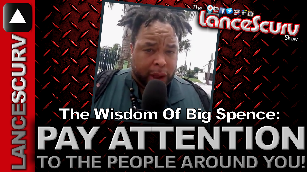 Big Spence: "Pay Attention To The People Around You!" - The LanceScurv Show
