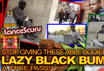 Stop Giving These Able Bodied LAZY BLACK BUMS A Free Pass! - The LanceScurv Show