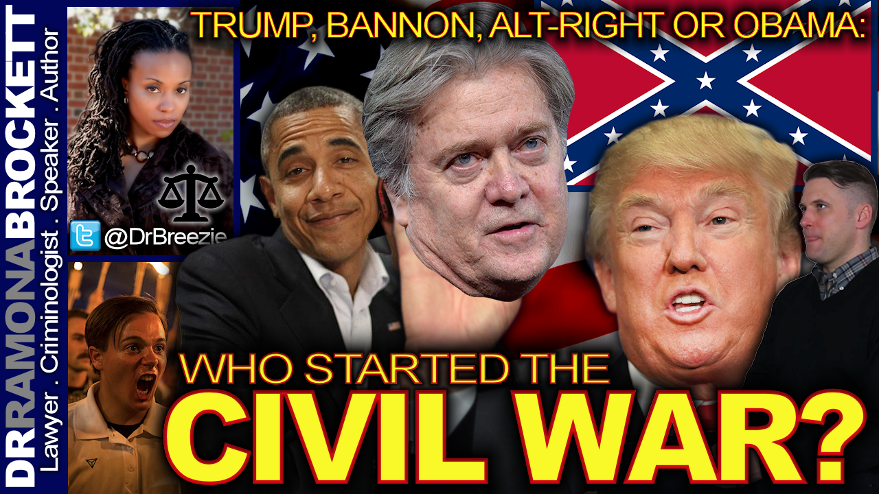 Trump, Bannon, Alt-Right Or Obama: Who Started The Civil War? - The Dr. Ramona Brockett Show
