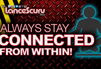 Always Stay CONNECTED From Within! - The LanceScurv Show