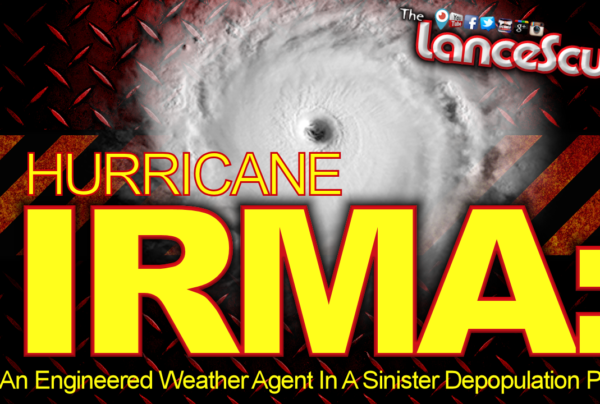 Hurricane Irma: An Engineered Weather Agent In A Sinister Depopulation Plan? - The LanceScurv Show