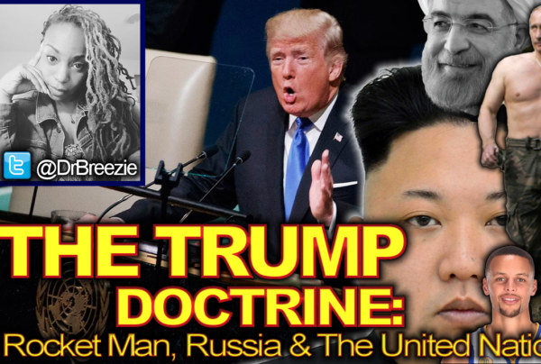 THE TRUMP DOCTRINE: RocketMan, Russia & The United Nations! - The Dr. Ramona Brockett Show