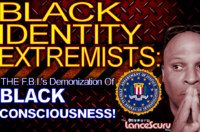 BLACK IDENTITY EXTREMISTS: The F.B.I.'s Demonization Of Black Consciousness! - The LanceScurv Show
