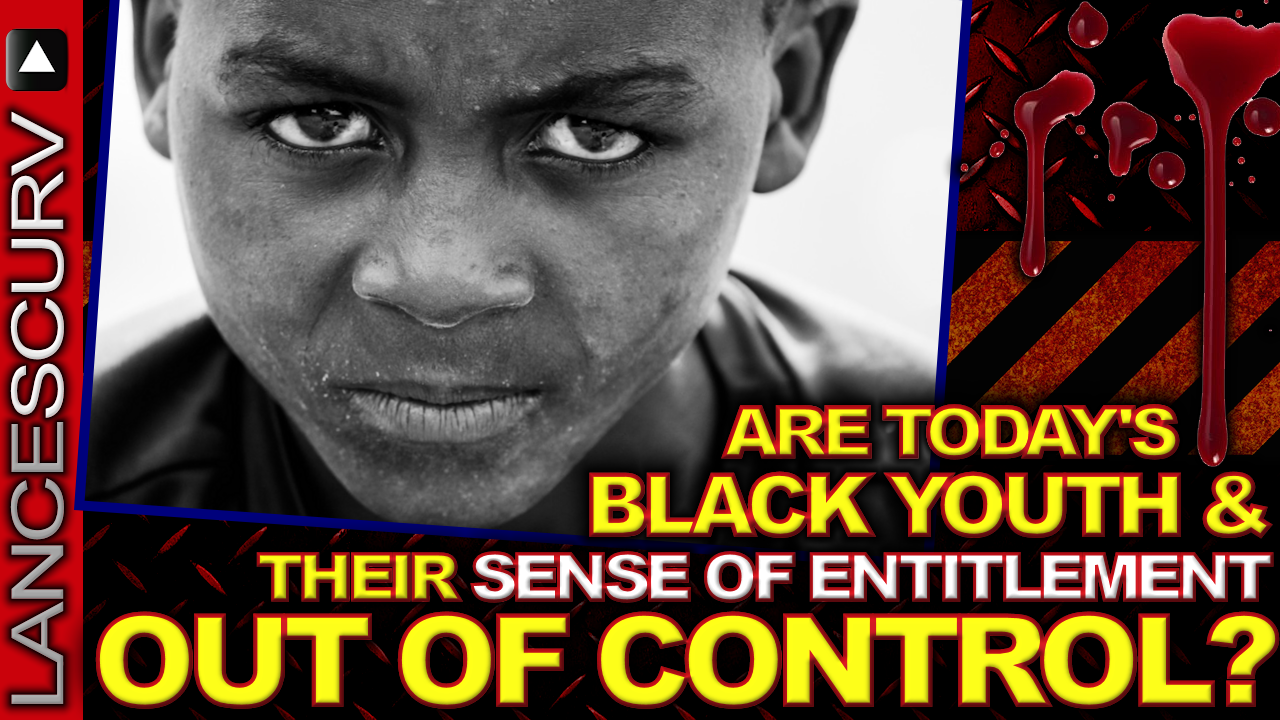 Are Today's BLACK YOUTH & Their SENSE OF ENTITLEMENT Out Of Control? - The LanceScurv Show