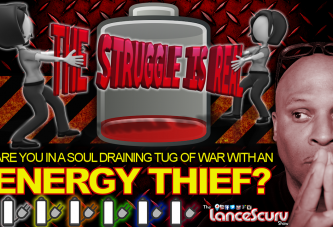 Are You In A SOUL DRAINING Tug Of War With An ENERGY THIEF? - The LanceScurv Show