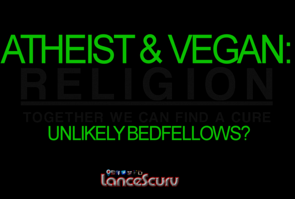 Atheist & Vegan: Unlikely Bedfellows?