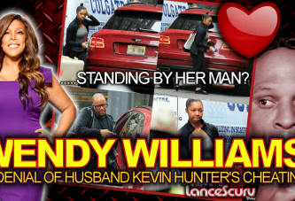 WENDY WILLIAMS: In Denial Of Husband KEVIN HUNTER'S CHEATING? - The LanceScurv Show