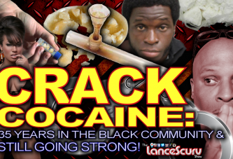 CRACK COCAINE: 35 Years In The Black Community & Still Going Strong! - The LanceScurv Show
