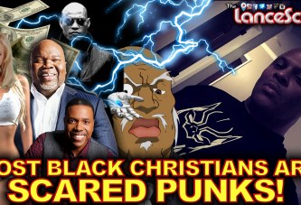 Most Black Christians Are Scared Punks - The LanceScurv Show