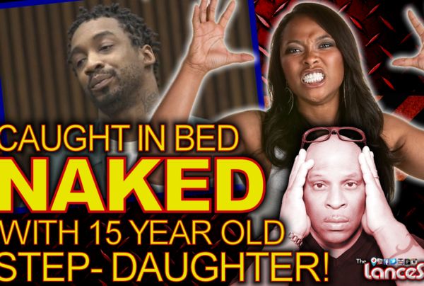Caught In Bed Naked With 15 Year Old Step-Daughter! - The LanceScurv Show