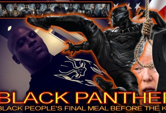 BLACK PANTHER: Black People’s Final Meal Before The Kill? - The LanceScurv Show