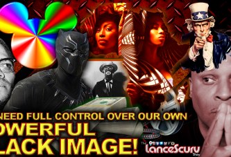 We Need Full Control Over Our Own Powerful Black Media Images! - The LanceScurv Show