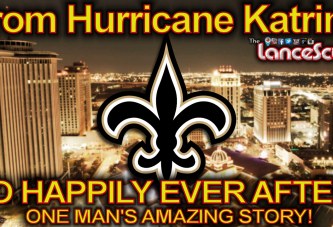 From Hurricane Katrina To Happily Ever After: ONE MAN'S AMAZING STORY! Part 2 - The LanceScurv Show
