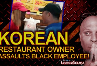 Korean Restaurant Owner Assaults Black Employee Over $8.47! - The LanceScurv Show