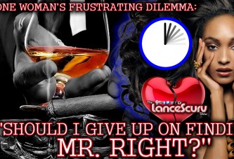 One Woman's Frustrating Dilemma: Should I Give Up On Finding Mr. Right? - The LanceScurv Show