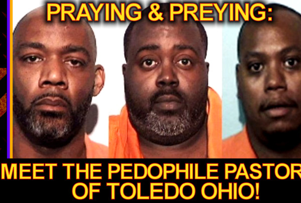 PRAYING & PREYING: Meet The PEDOPHILE PASTORS Of Toledo Ohio! - The LanceScurv Show
